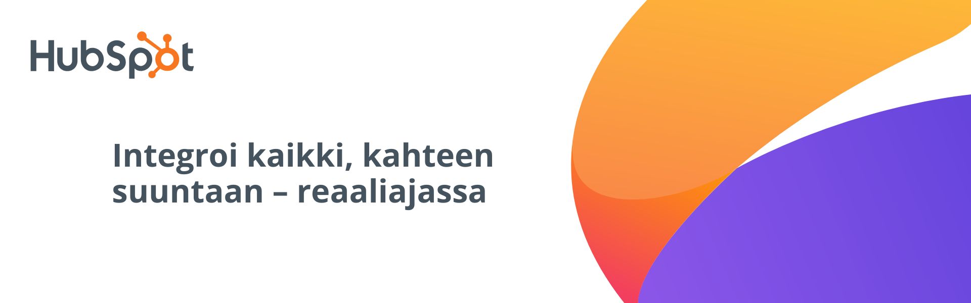 Integroi kaikki, kahteen suuntaan, reaaliajassa